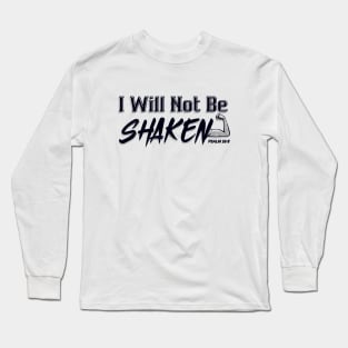 I will not be shaken PSALM 16:8 Long Sleeve T-Shirt